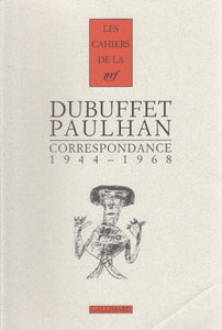 DUBUFFET (Jean) et PAULHAN (Jean). | Correspondance (1944-1968). Edition établie et annotée par Julien Dieudonné et Marianne Jakobi.