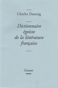 DANTZIG (Charles). | Dictionnaire égoïste de la liitérature française.