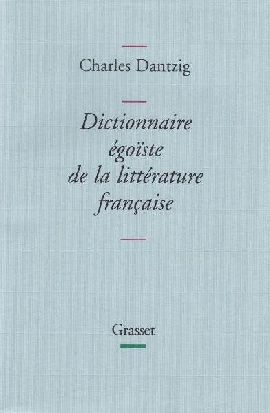 DANTZIG (Charles). | Dictionnaire égoïste de la littérature française.