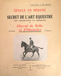 SALINS (Jean de). | Epaule en dedans. Secret de l'art équestre, son application au dressage du cheval de selle et d'obstacles par des procédés simples et puissants.