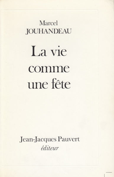 JOUHANDEAU (Marcel). | La vie comme une fête. Entretiens suivis d'éléments de biographie et de bibliographie par Jacques Ruffié.