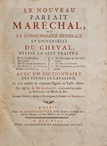 GARSAULT (François A. de). | Le nouveau parfait maréchal ou la connoissance générale et universelle du cheval, divisé en sept traités. Avec un dictionnaire des termes de cavalerie.
