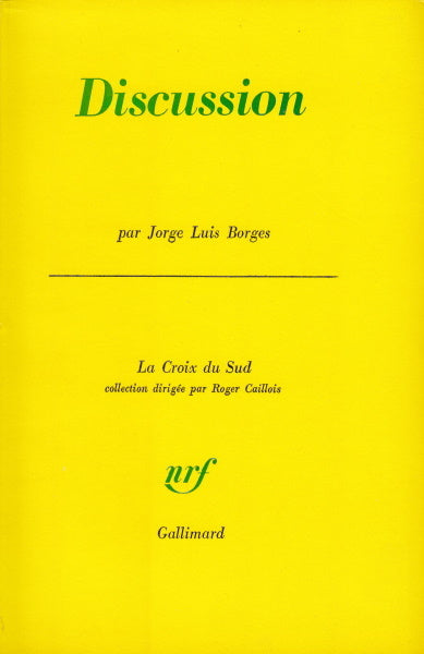BORGES (Jorge Luis). | Discussion. Traduit de l'espagnol par Claire Staub.