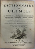 MACQUER (Pierre-Joseph). | Dictionnaire de chimie, contenant la théorie et la pratique de cette science, son application à la physique, à l'histoire naturelle, à la médecine, et aux arts dépendans de la chimie.