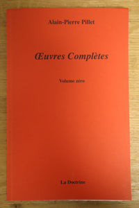 PILLET (Alain-Pierre). | Oeuvres complètes, volume zéro.