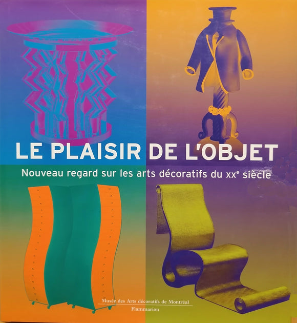EIDELBERG (Martin, dir.). | Le plaisir de l'objet : nouveau regard sur les arts décoratifs du XXe siècle.